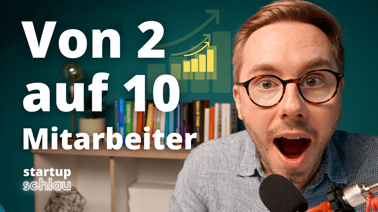 #19 - Von 2 auf 10 Mitarbeiter. Was verändert sich? Erfahrungsbericht und Lehren daraus