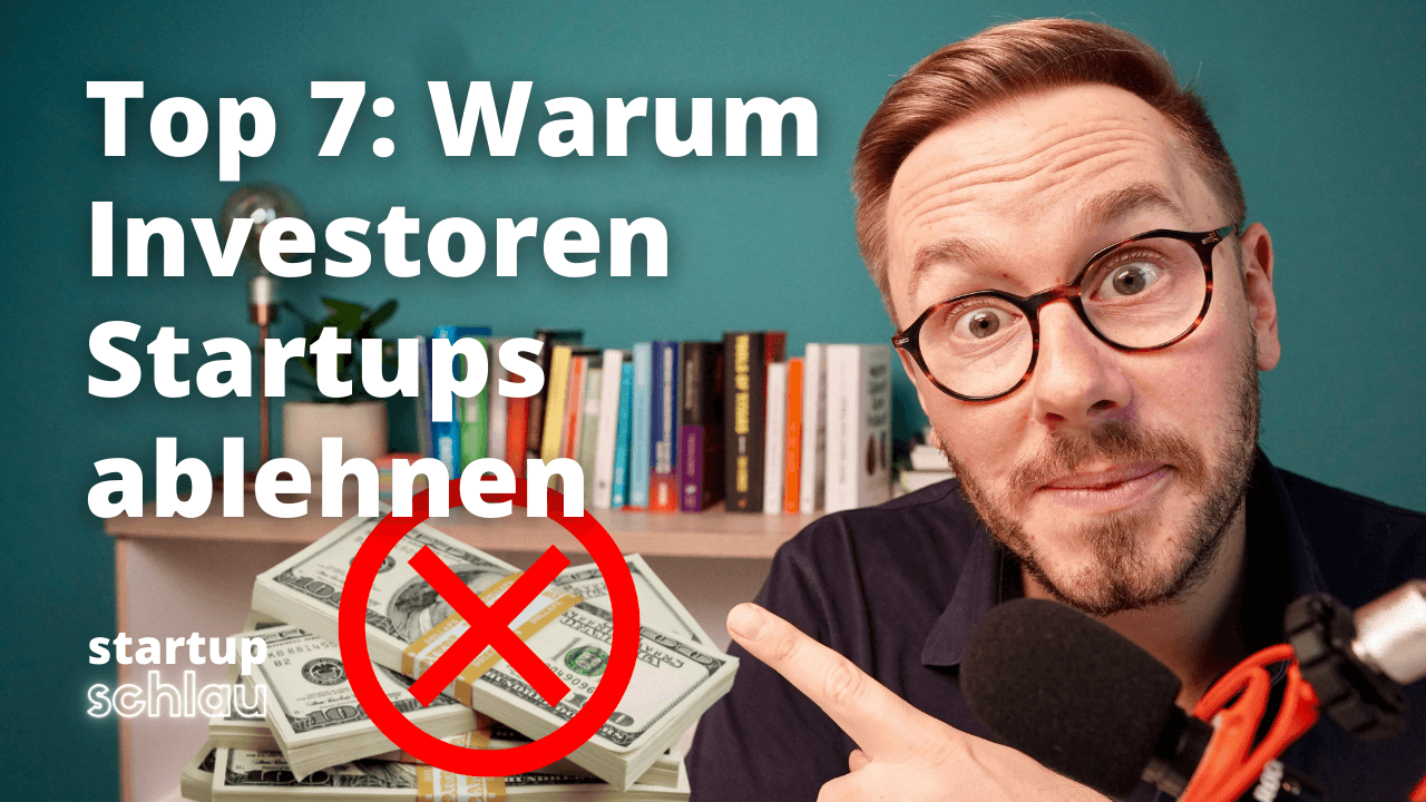 #21 - 7 Gründe warum Investoren Startups ablehnen