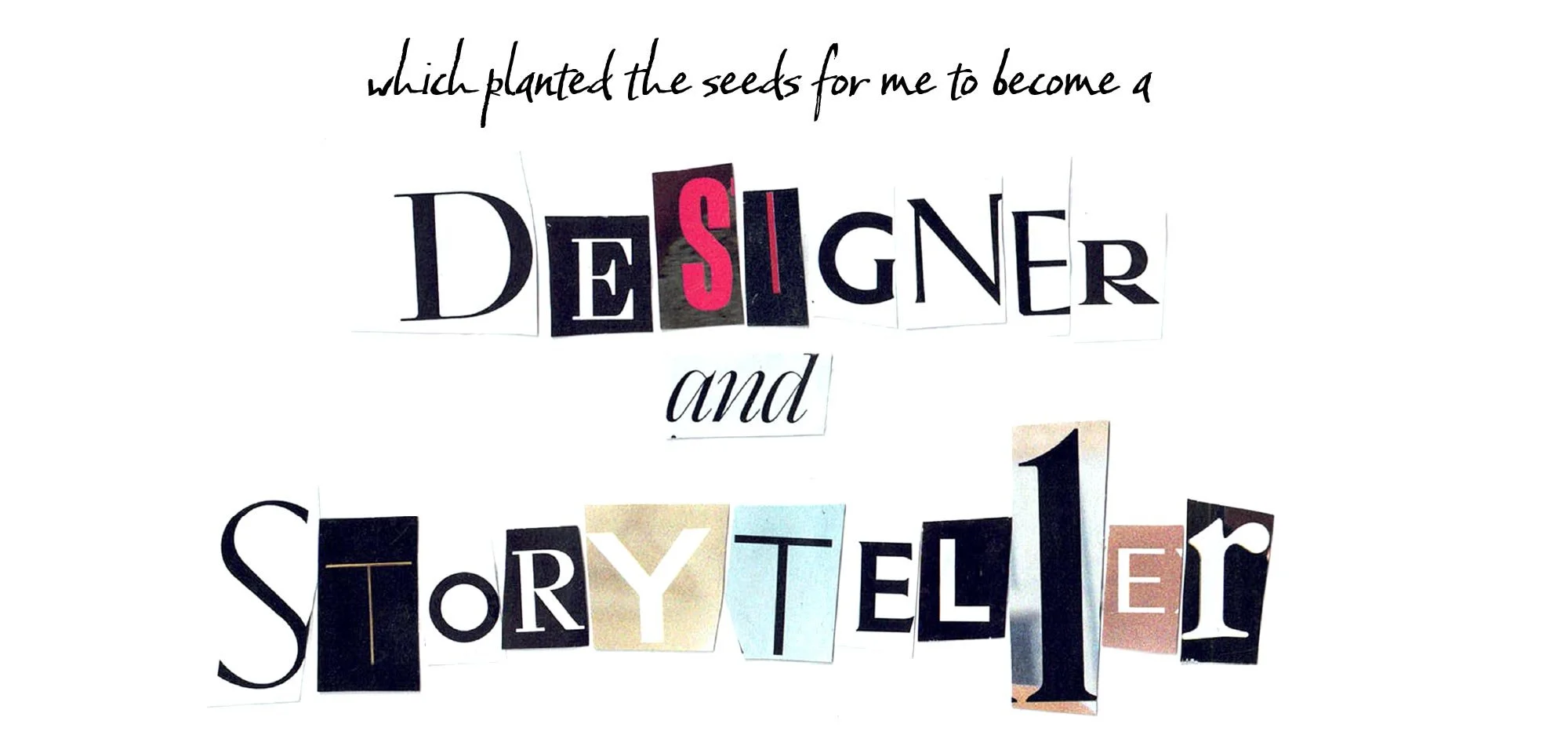 Collage of cut-out magazine letters spelling Designer and storyteller on a white background.