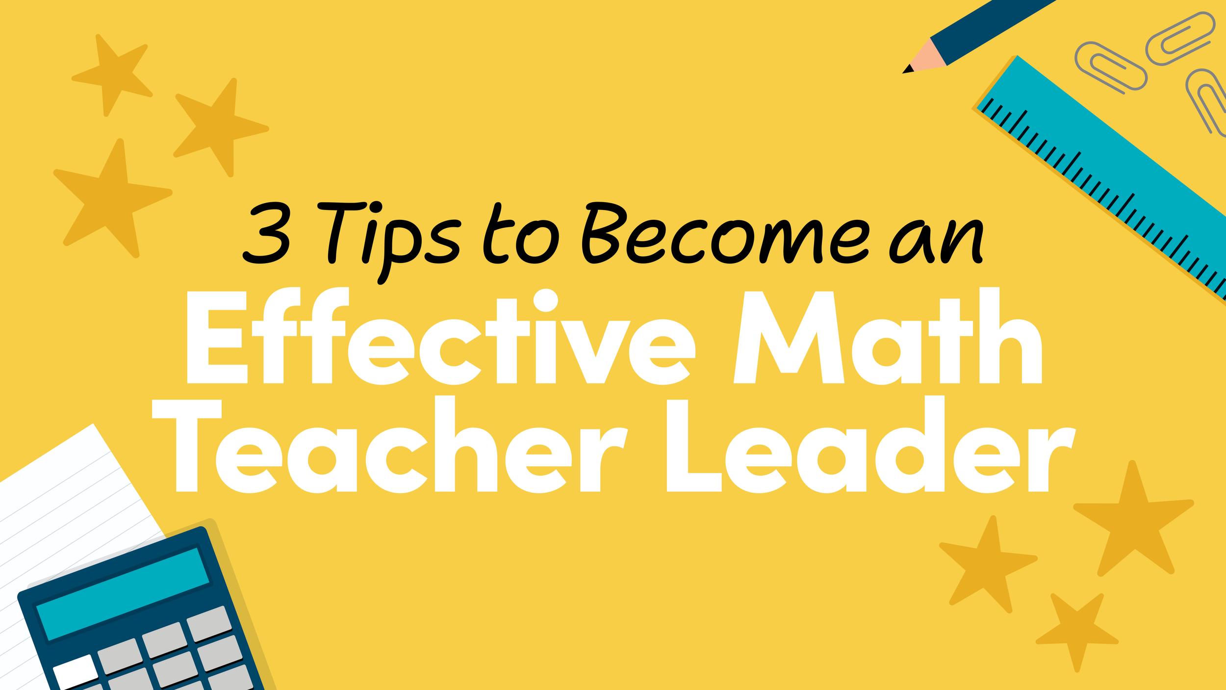 3 Essential Tips to Become an Effective Math Teacher-Leader