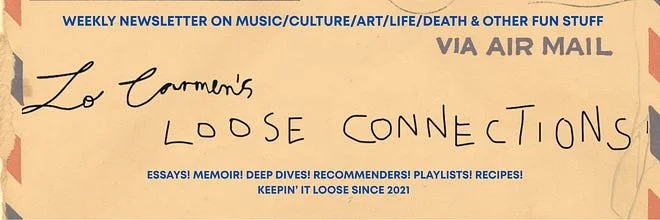 A newsletter titled 'LOOSE CONNECTIONS' with handwritten note 'To Carmen's' at the top. It features categories like essays, memoir, deep dives, recommenders, playlists, recipes, and a tagline 'Keepin' it loose since 2021'.