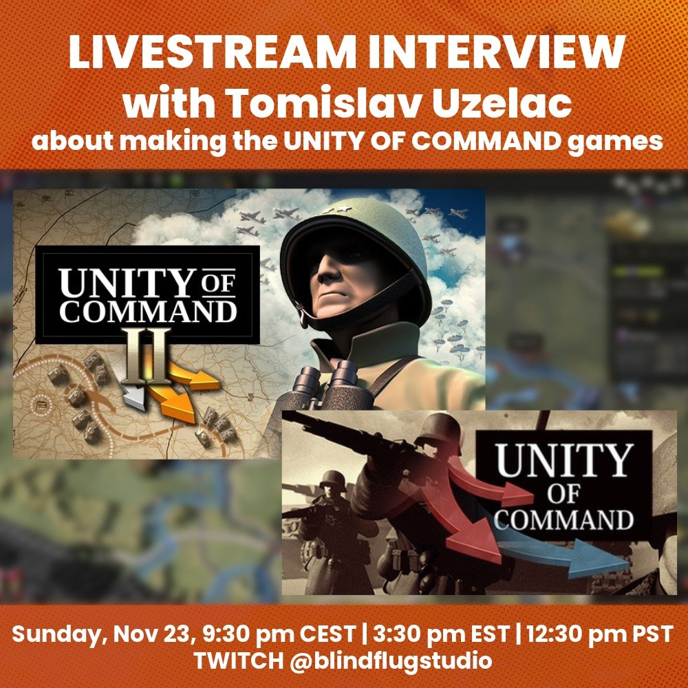 This Sunday, Tomislav Uzelac is joining Moritz, aka Dark Zero, for a talk about UNITY OF COMMAND and making WW2 strategy games!

🗓 Nov 23, 9:30 pm CEST | 3:30 pm EST | 12:30 pm PST
On our Twitch channel blindflugstudio @ Twitch