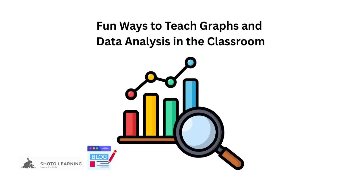 Teaching Graphs and Data Analysis the Fun Way: Engaging Methods for Effective Learning