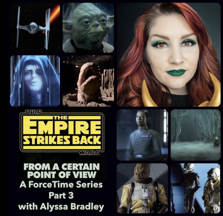 Collage featuring Star Wars elements, including Yoda, a TIE fighter, an alien with green makeup, and "The Empire Strikes Back" text. Also shows various Star Wars scenes and characters, such as a holographic figure, a monster, and military personnel. Includes text "From a Certain Point of View, A ForceTime Series Part 3 with Alyssa Bradley."