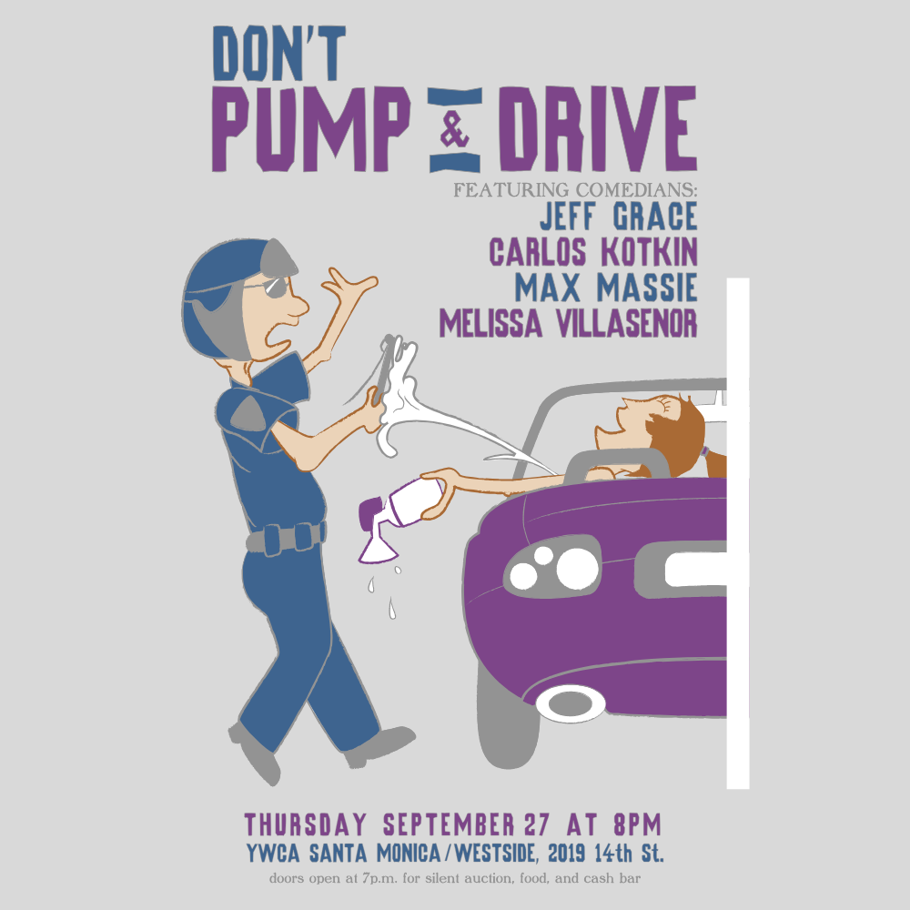 Comedy fundraiser poster with title "Don't Pump and Drive" for YWCA Santa Monica Preschool. Breastmilk splatters from laughing woman onto policeman.