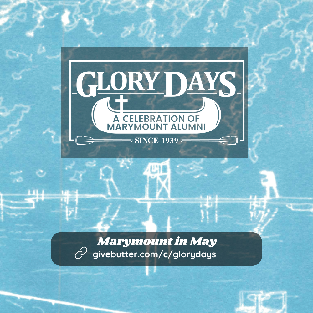 Fundraising campaign poster for Camp Marymount Glory Days campaign. Sketch of Lever Lake in background, Logo that says, "A Celebration of Marymount Alumni."
