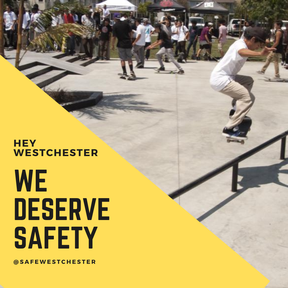 Community campaign poster for @safewestchester featuring skateboarders at the park. Headline says, "We Deserve Safety."