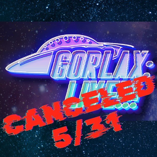 A water main broke and all we got was this lousy night of show cancellations. 

To those of you who have already bought tickets to GORLAX: LIVE!!! or Measure Island tonight (5/31) - check your email! To everyone: see you tomorrow!