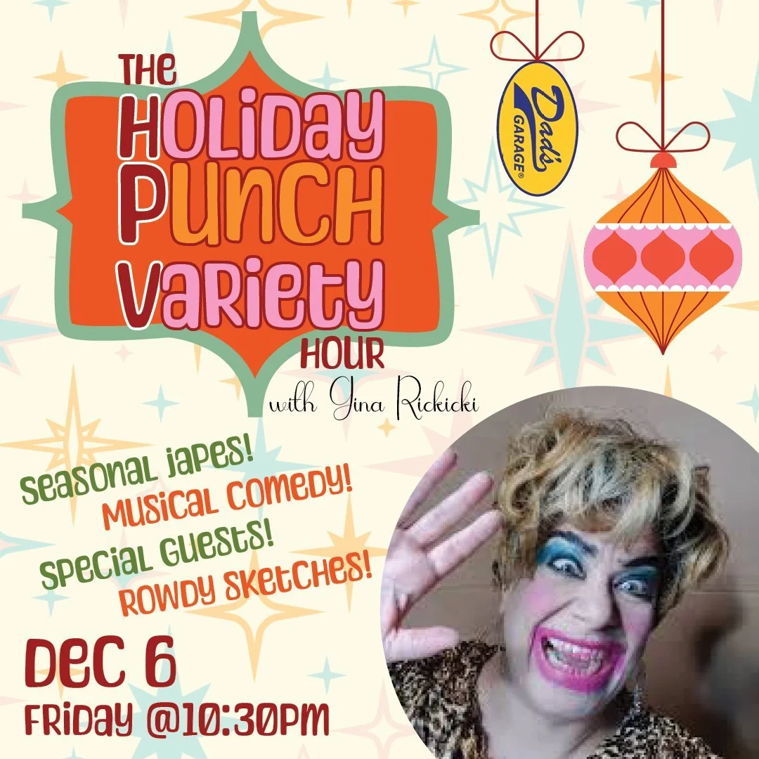 Hey, is that your drunk aunt?

On December 6 at 10:30 p.m., The Holiday Punch Hour - or HPV Hour - kicks off with hostess with the mostess Gina Rickicki! Come enjoy a twisted, irreverent, and sometimes-crass take on the holidays with this raucous var