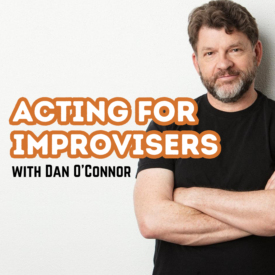 Acting for Improvisers with Dan O’Connor