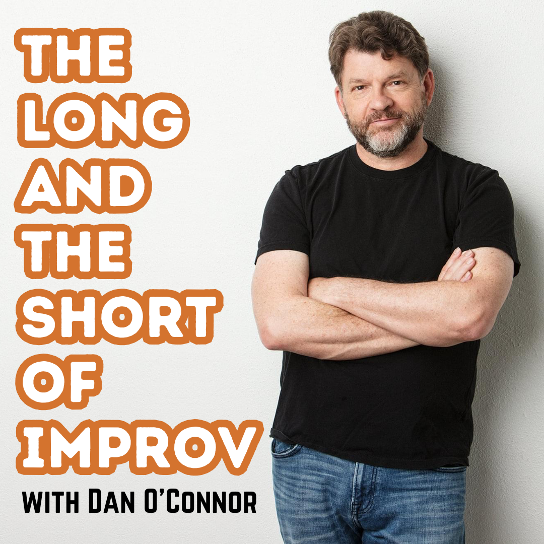 The Long and the Short of Improv with Dan O’Connor
