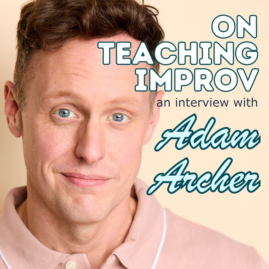On Teaching Improv: An Interview with Adam Archer