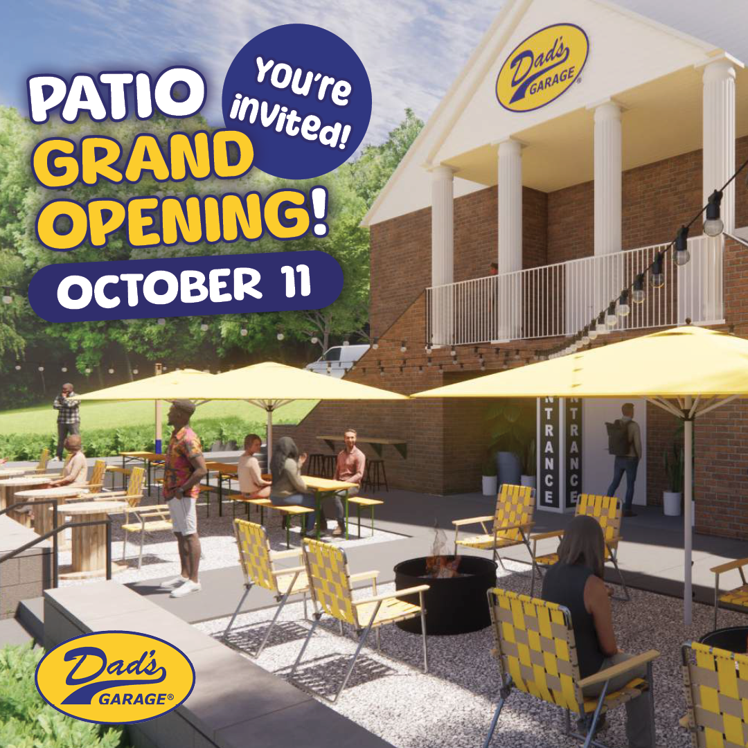 Dad’s Garage Patio Grand Opening!