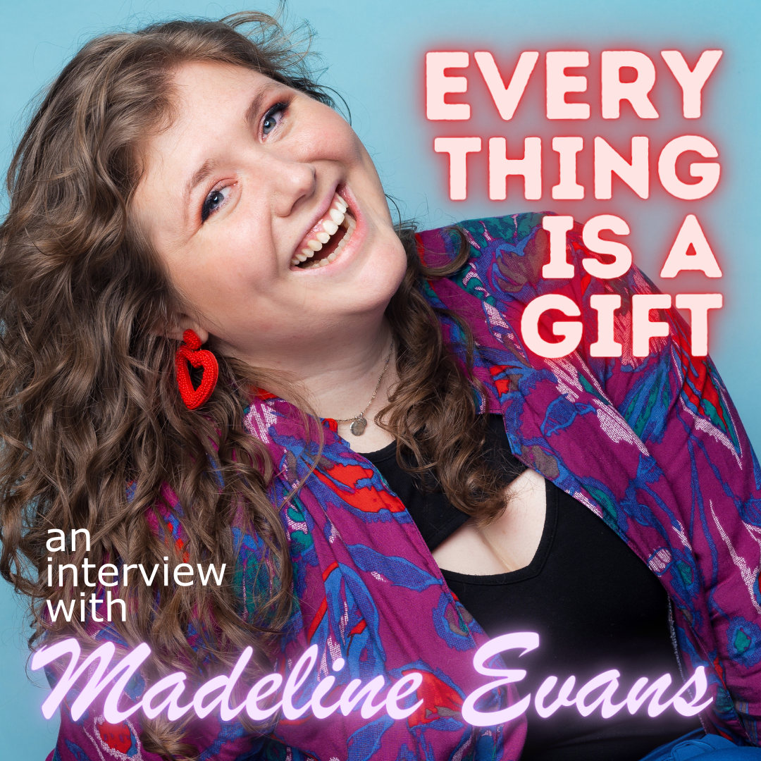 Everything is a Gift: An Interview with Madeline Evans