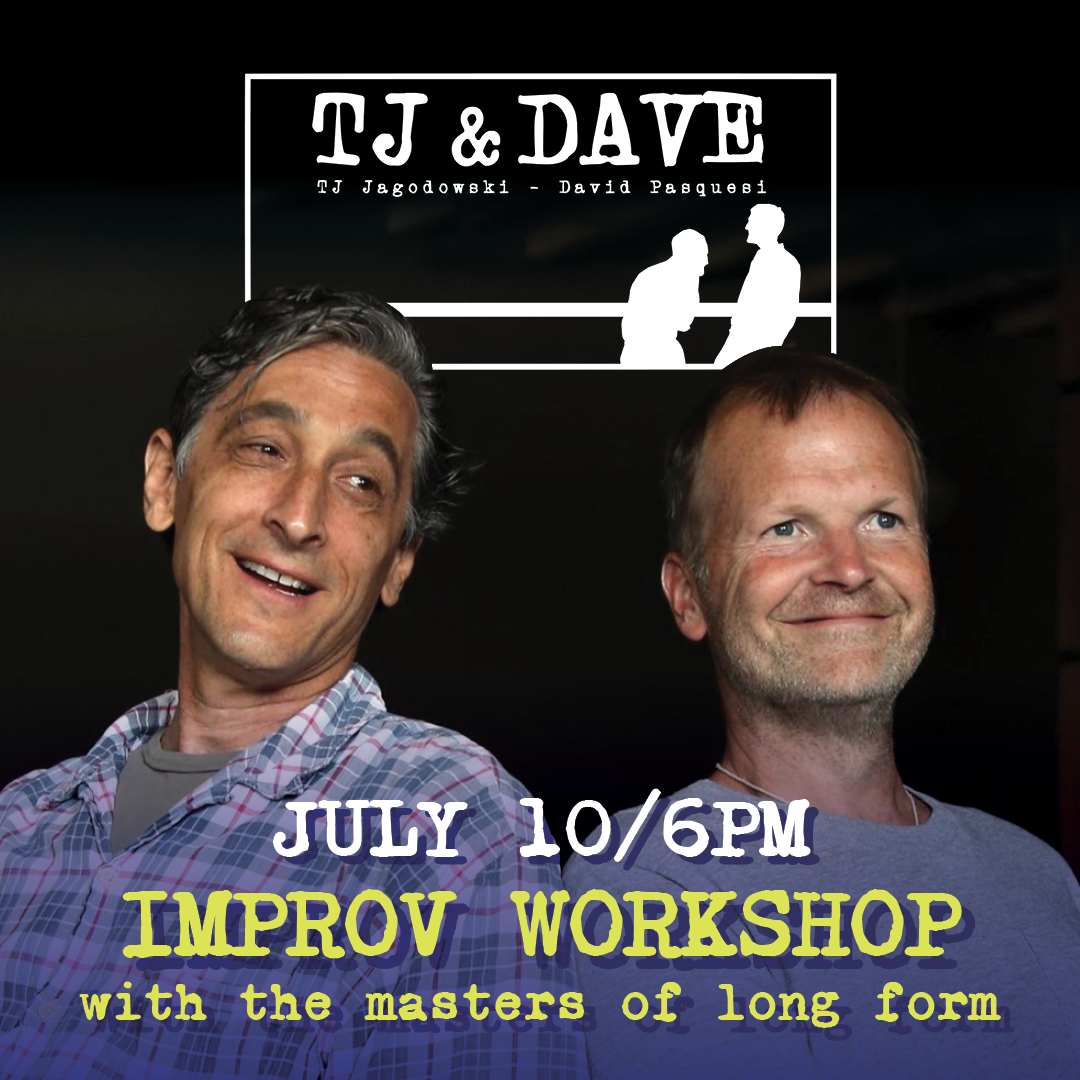 Long Form Improv with the Masters: TJ and Dave