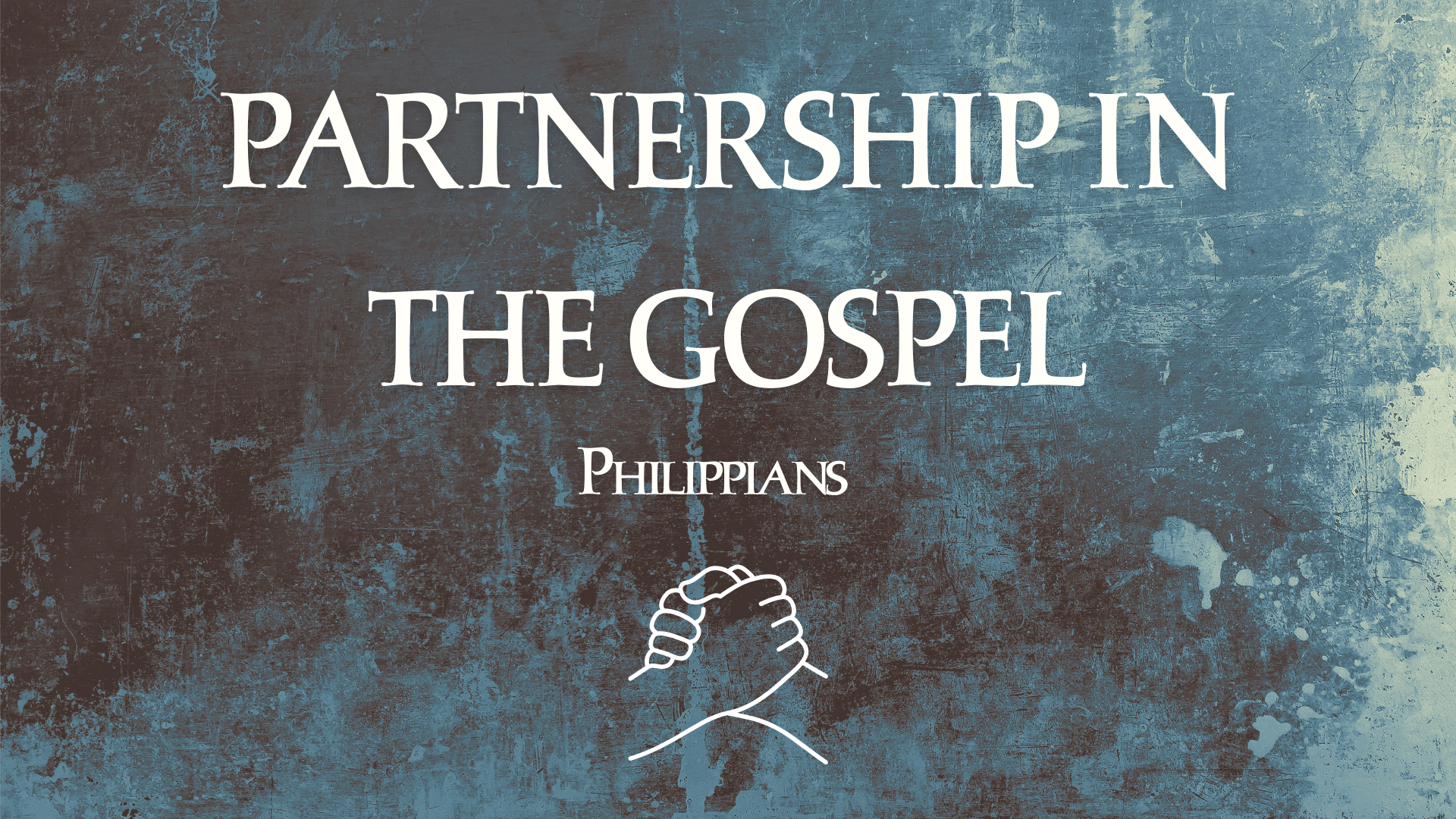 Philippians - Partners in the Gospel