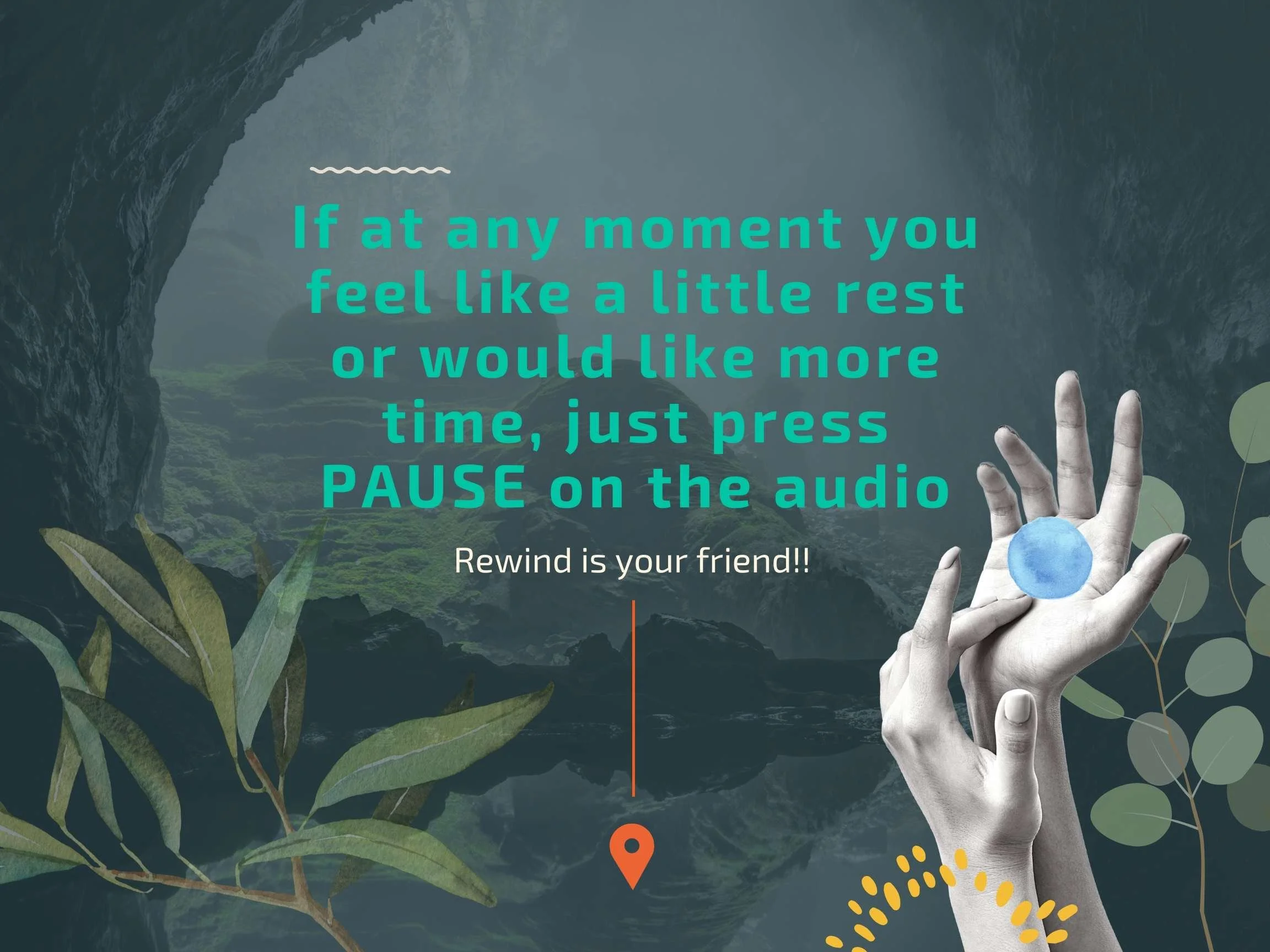 Take a break when needed. Rewind is your friend!