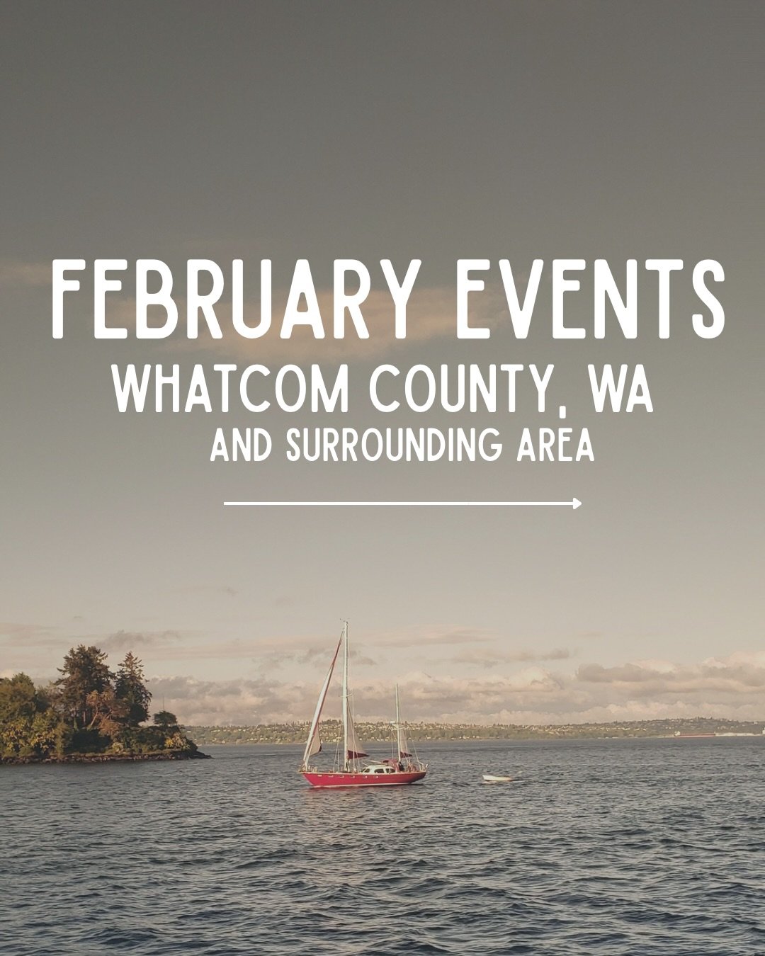 February in Bellingham is that in between month. Not quite winter wonderland, not quite spring, just a whole lot of gray skies and wet shoes.

So this is my little February plan for Whatcom County and across the border in BC. Find small reasons to ge