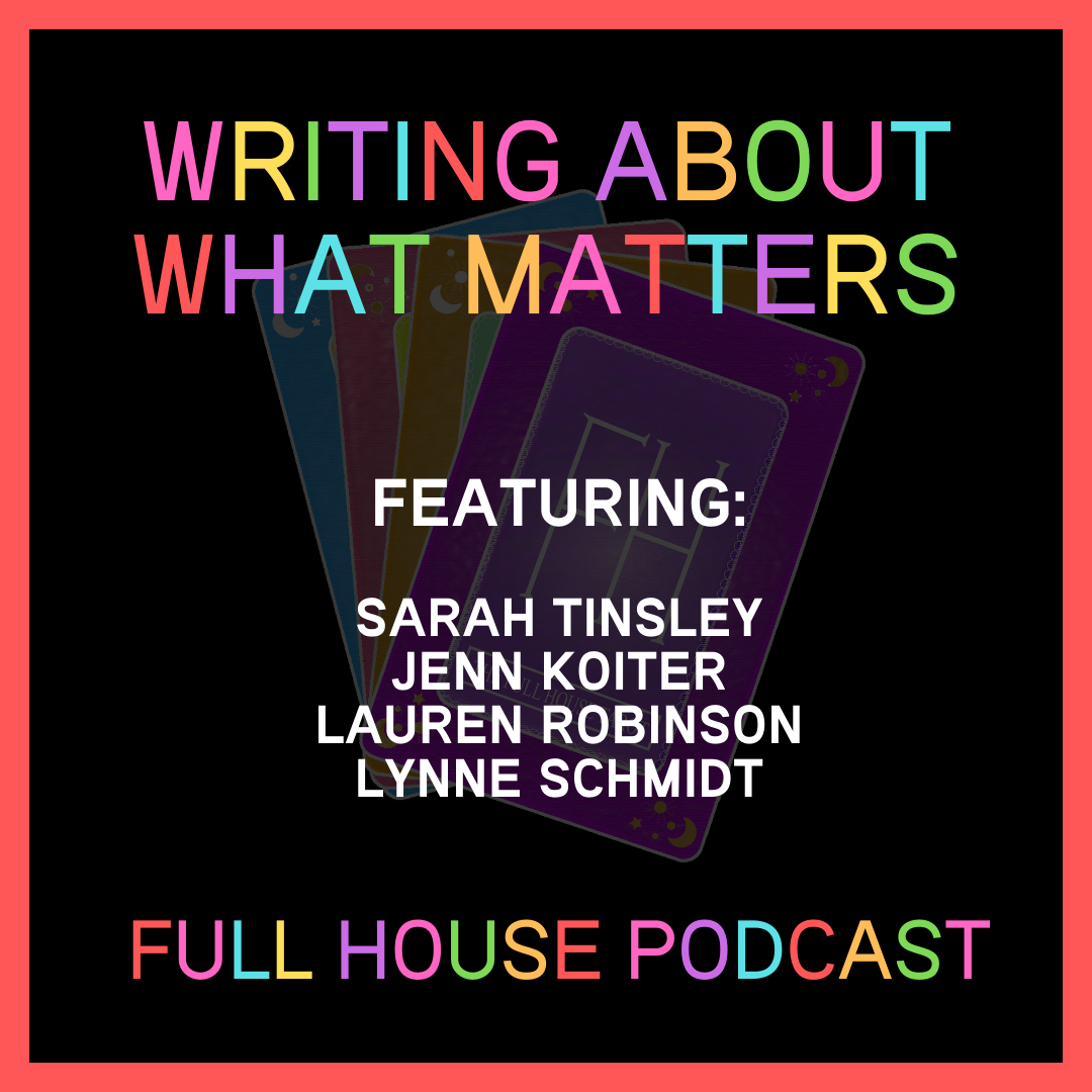 Writing About What Matters Full House Literary
