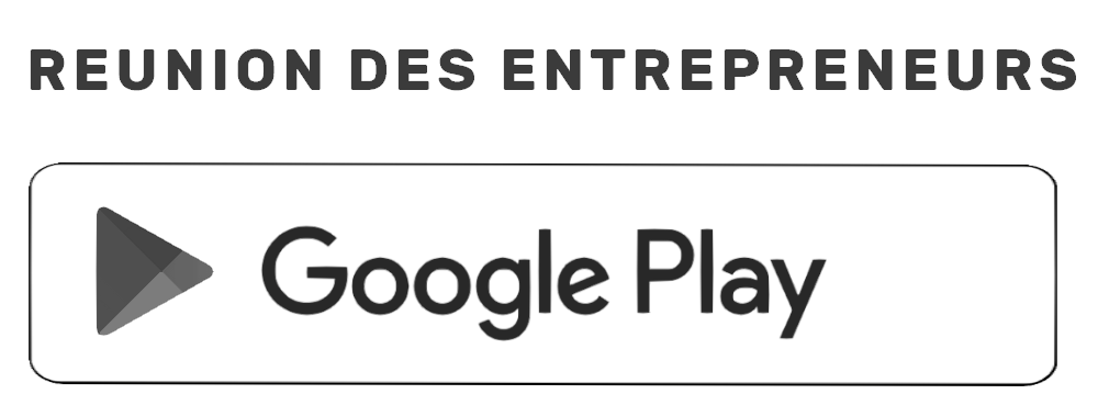 Logo de Google Play avec texte "Réunion des Entrepreneurs"