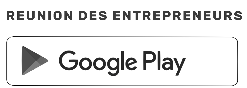 Logo de Google Play avec texte "Réunion des Entrepreneurs"