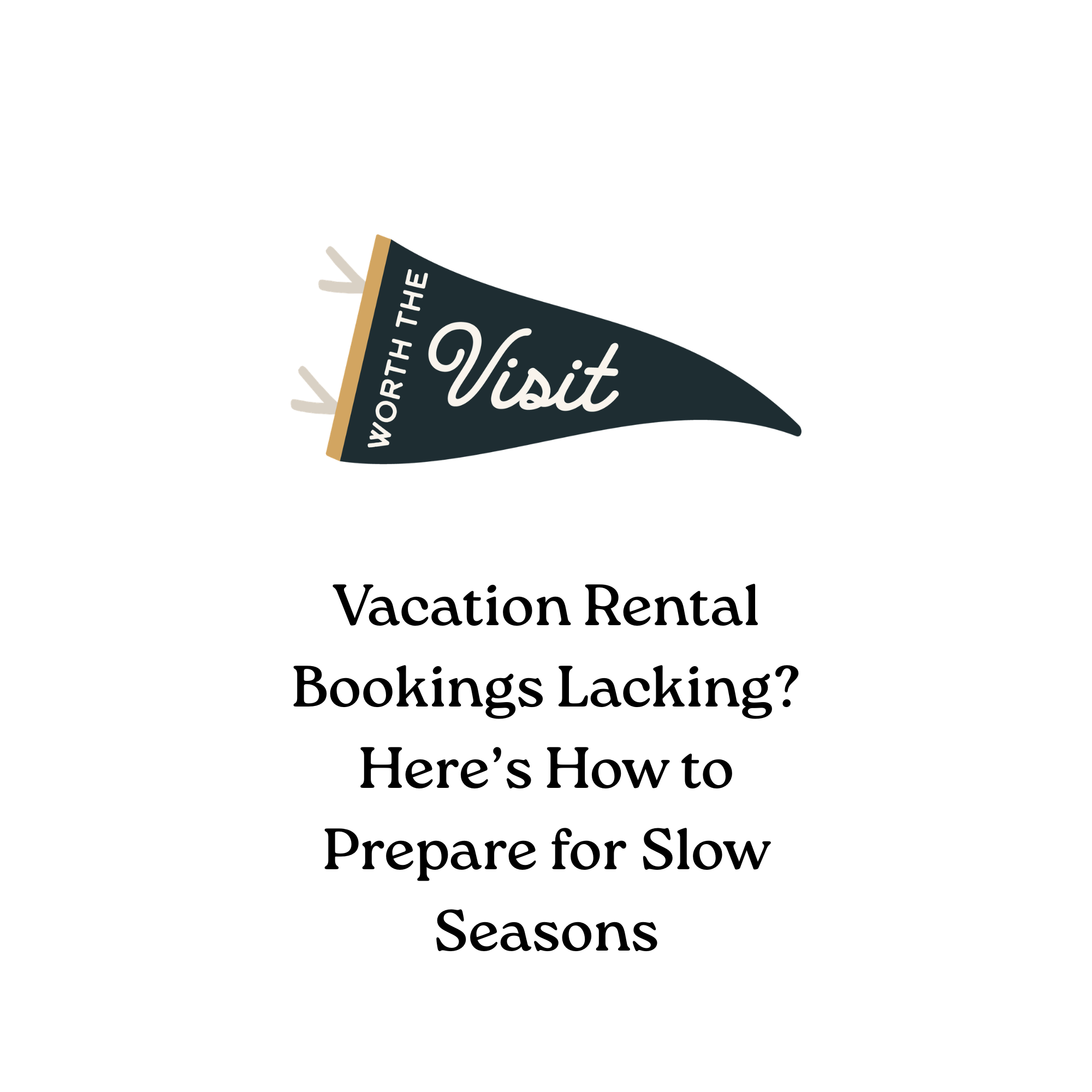 Vacation Rental Bookings Lacking? Here’s How to Prepare for Slow Seasons
