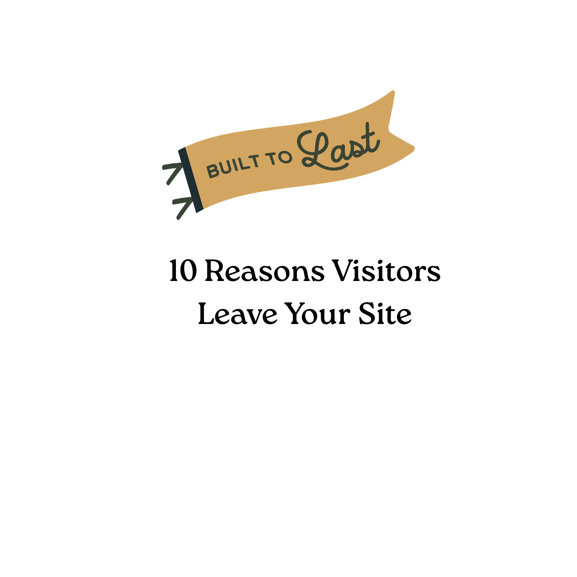 10 Reasons Visitors Leave Your Site