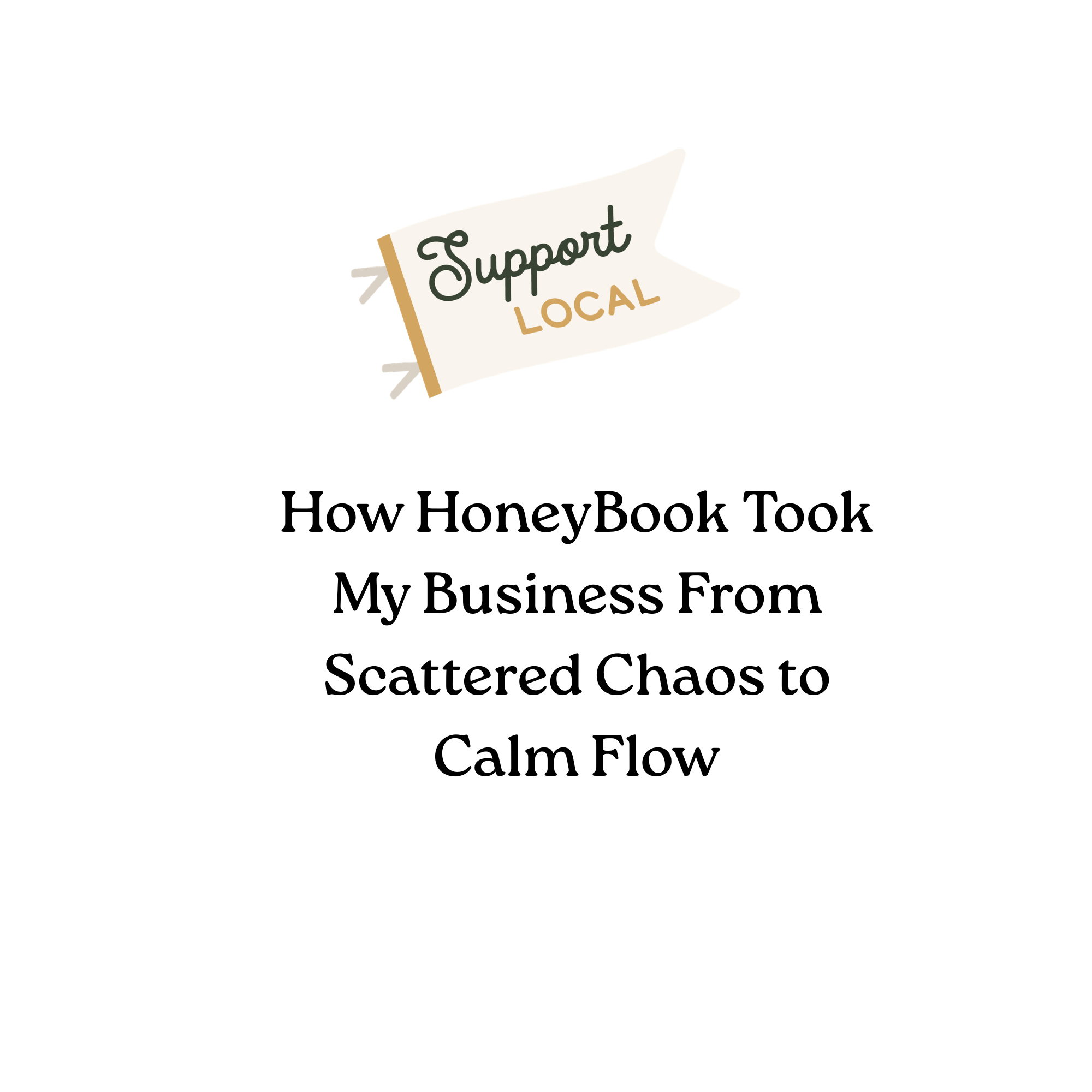 How HoneyBook Took My Business From Scattered Chaos to Calm Flow
