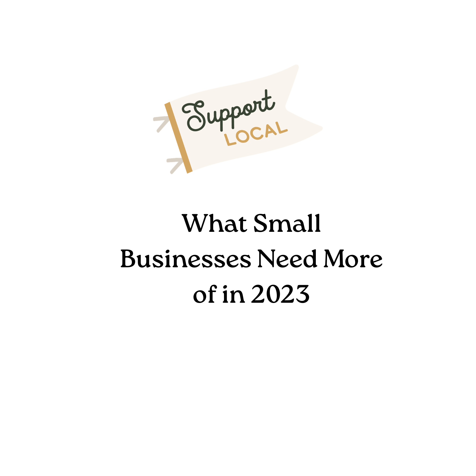 What Small Businesses Need More of in 2023