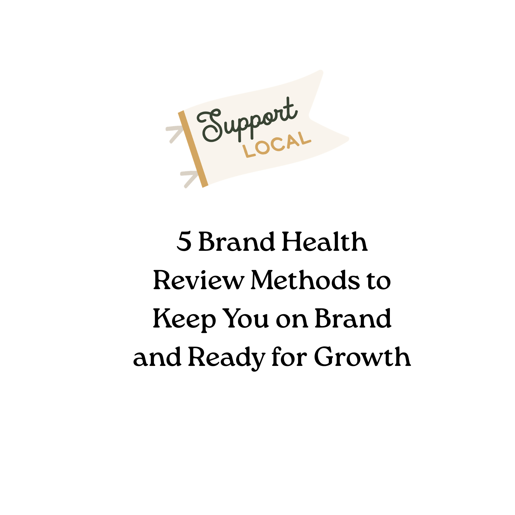 5 Brand Health Review Methods to Keep You on Brand and Ready for Growth