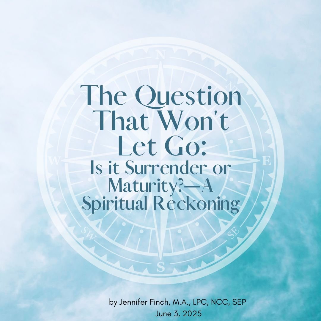 The Question That Won't Let Go:Is it Surrender or Maturity?—A Spiritual Reckoning