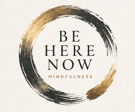 Be Here Now Mindfulness