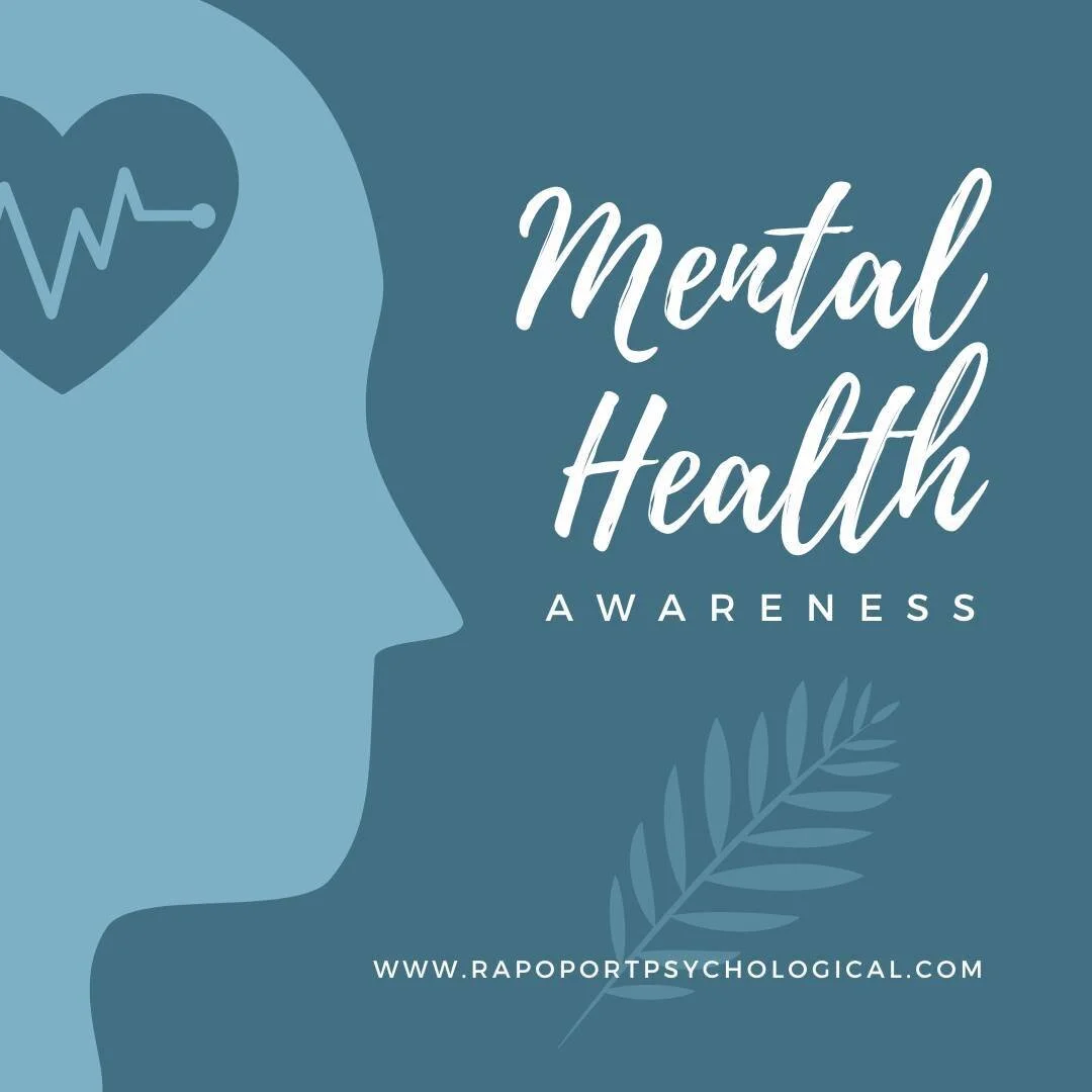 May 10th - May 16th is National Mental Health Awareness Week. This is a great time to check in with YOUR mental health. The status of our mental health affects how we think, feel and act. It also affects the choices we make and how we relate to other