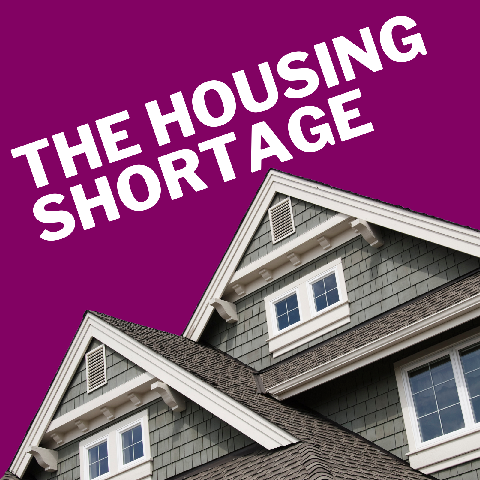 The Housing Shortage: How We Got Here & What To Do About It