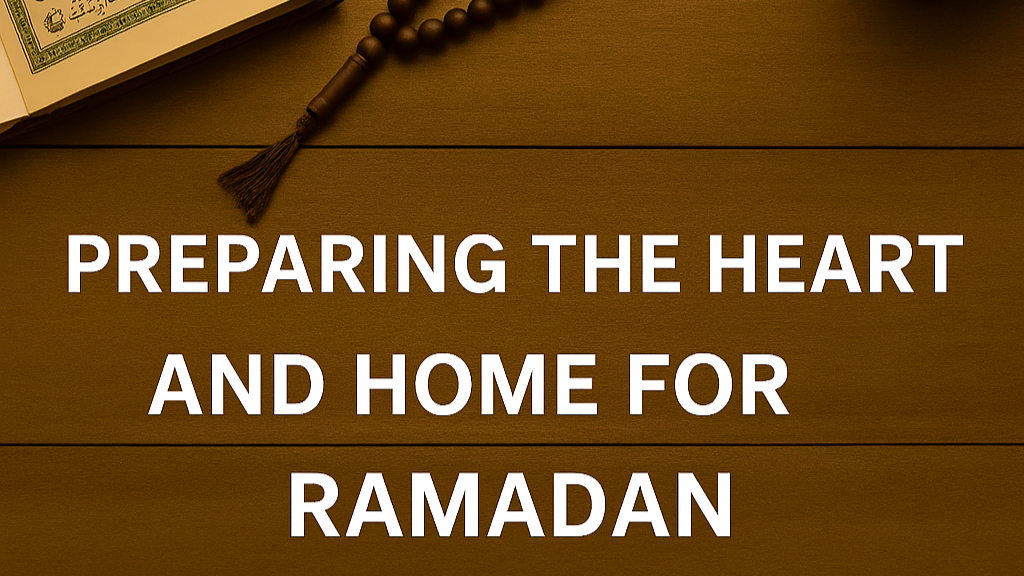 Preparing the Heart and Home for Ramadan (3 of 5)