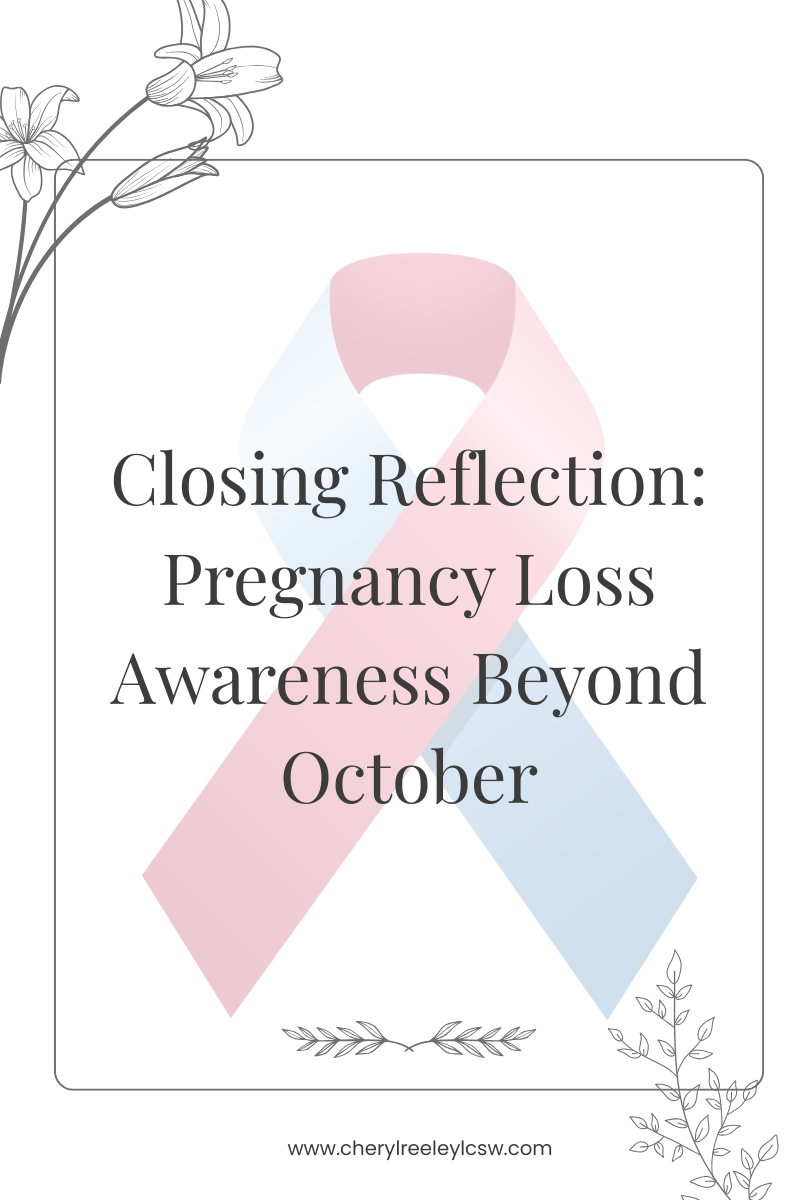 Closing Reflection — Pregnancy Loss Awareness Beyond October