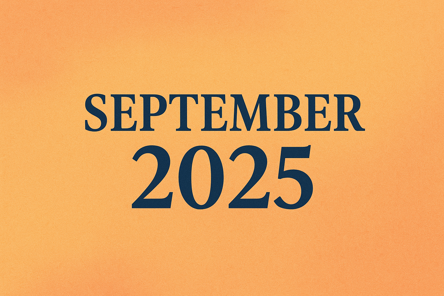NEWSLETTER - SEPTEMBER 2025