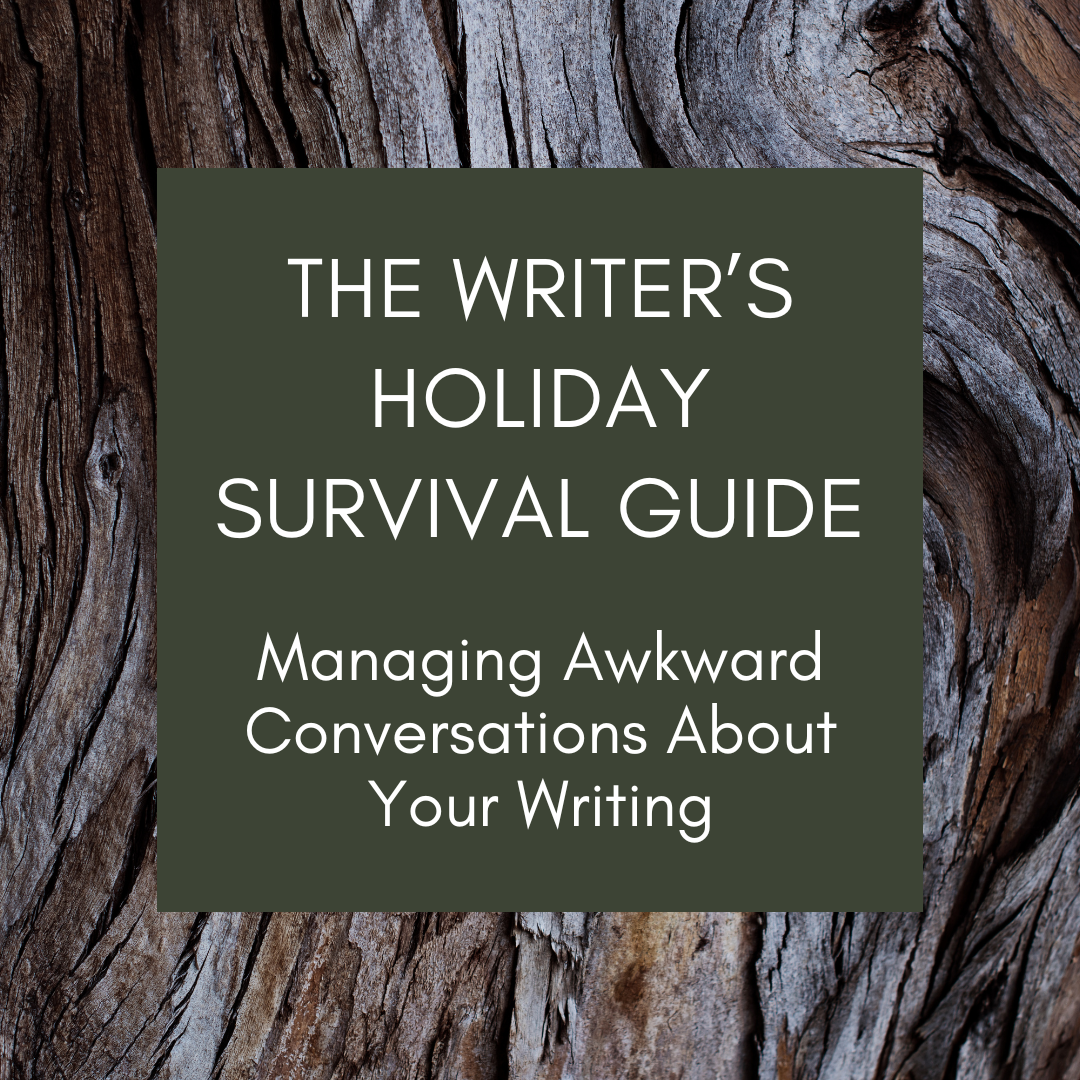 The Writer’s Holiday Survival Guide: Managing Awkward Conversations About Your Writing