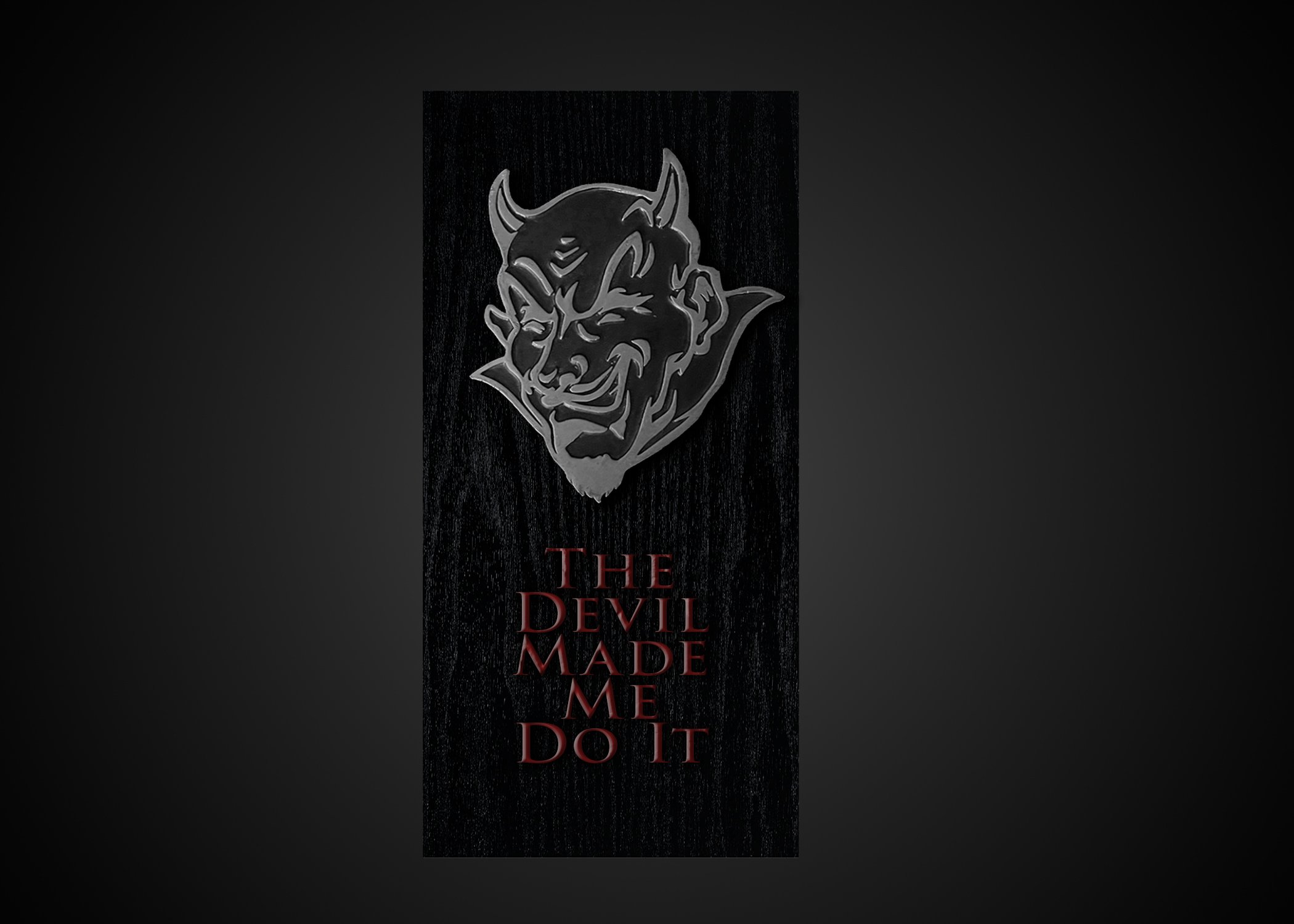 The Devil Made Me Do It Wood Sign