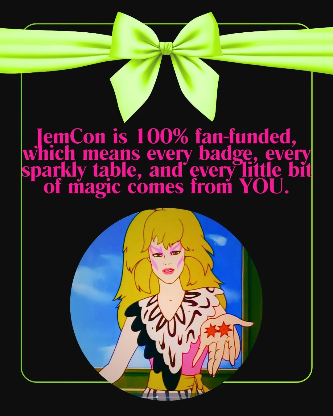 If you want to help make JemCon 2027 even more truly outrageous, our Amazon wishlist is full of the stuff that keeps the con running: supplies, decor, and all the behind-the-scenes things nobody thinks about until they&rsquo;re missing.
ㅤ
Every littl