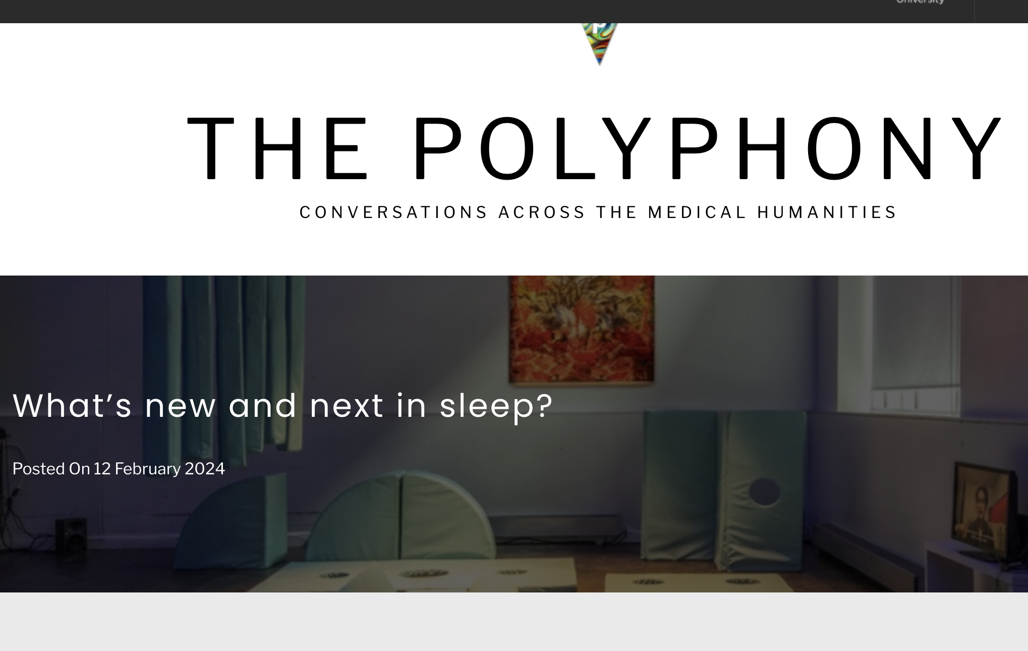 The Polyphony: Conversations Across the Medical Humanities Special Dossier "What's New and Next in Sleep?" (co-edited by Aleksandra Kaminska and Alanna Thain)
