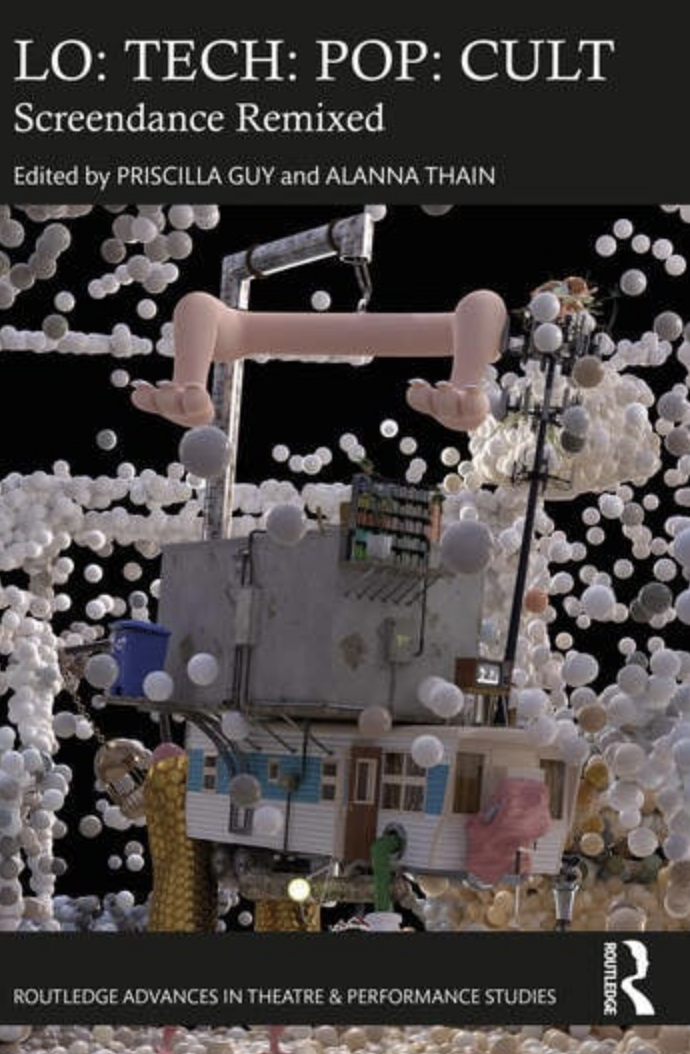 Lo: Tech: Pop: Cult: Screendance Remixed (2024, edited by Priscilla Guy and Alanna Thain)