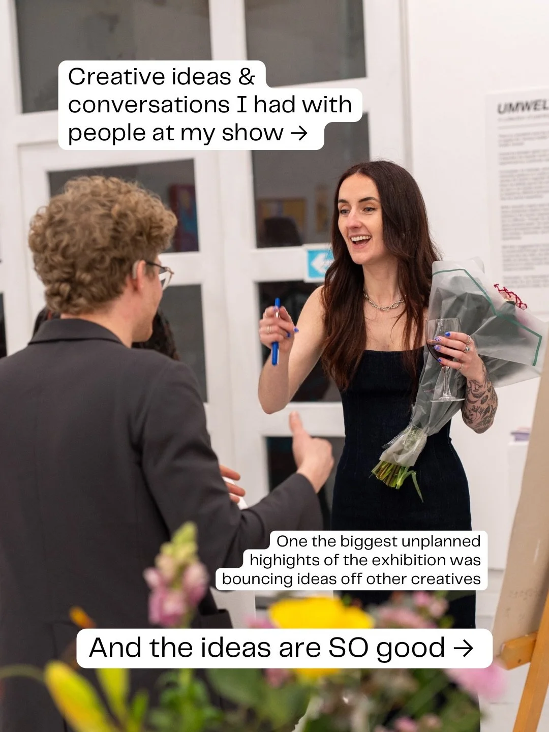 Something that&rsquo;s really sat with me, especially as it&rsquo;s been nearly 4 weeks (crazy!!!) since the opening of my show, is all the creative conversations that were had and that are still spinning around in my head

It&rsquo;s amazing to me, 