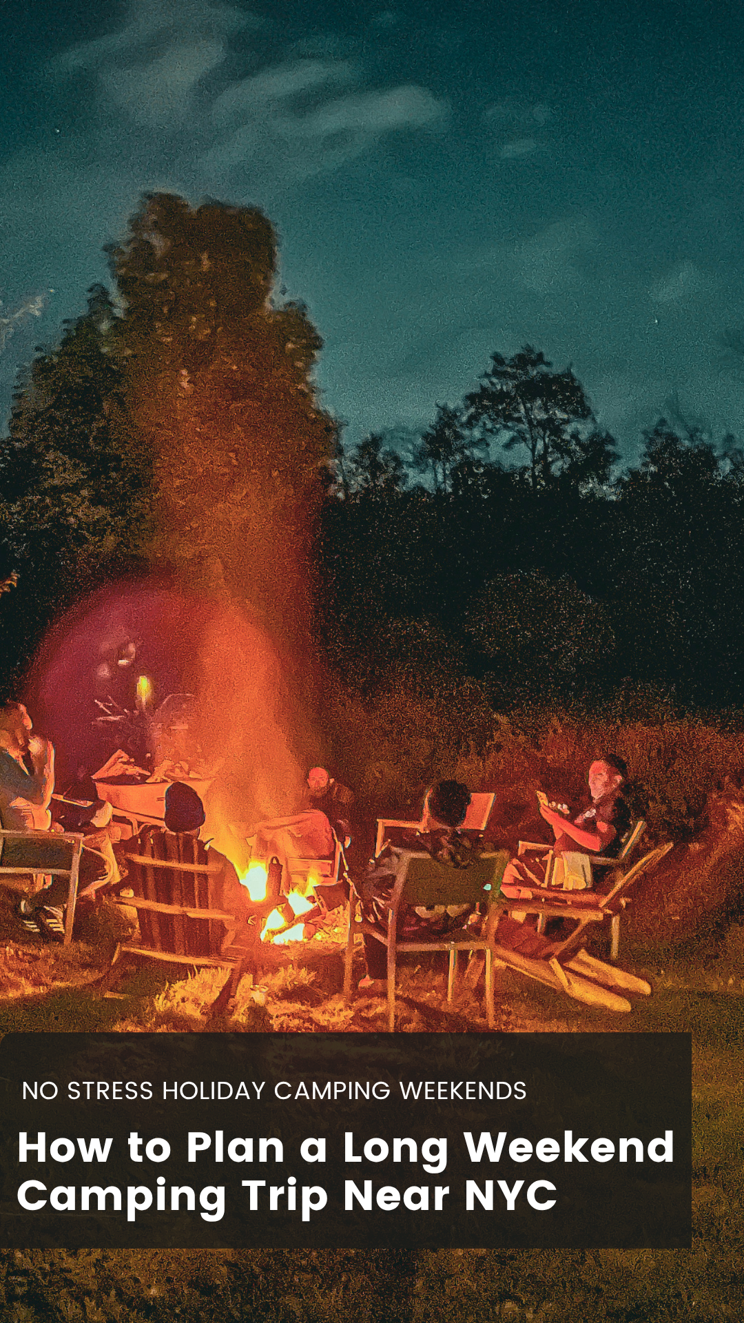 How to Plan a Long Weekend Camping Trip Near NYC (Without the Stress)