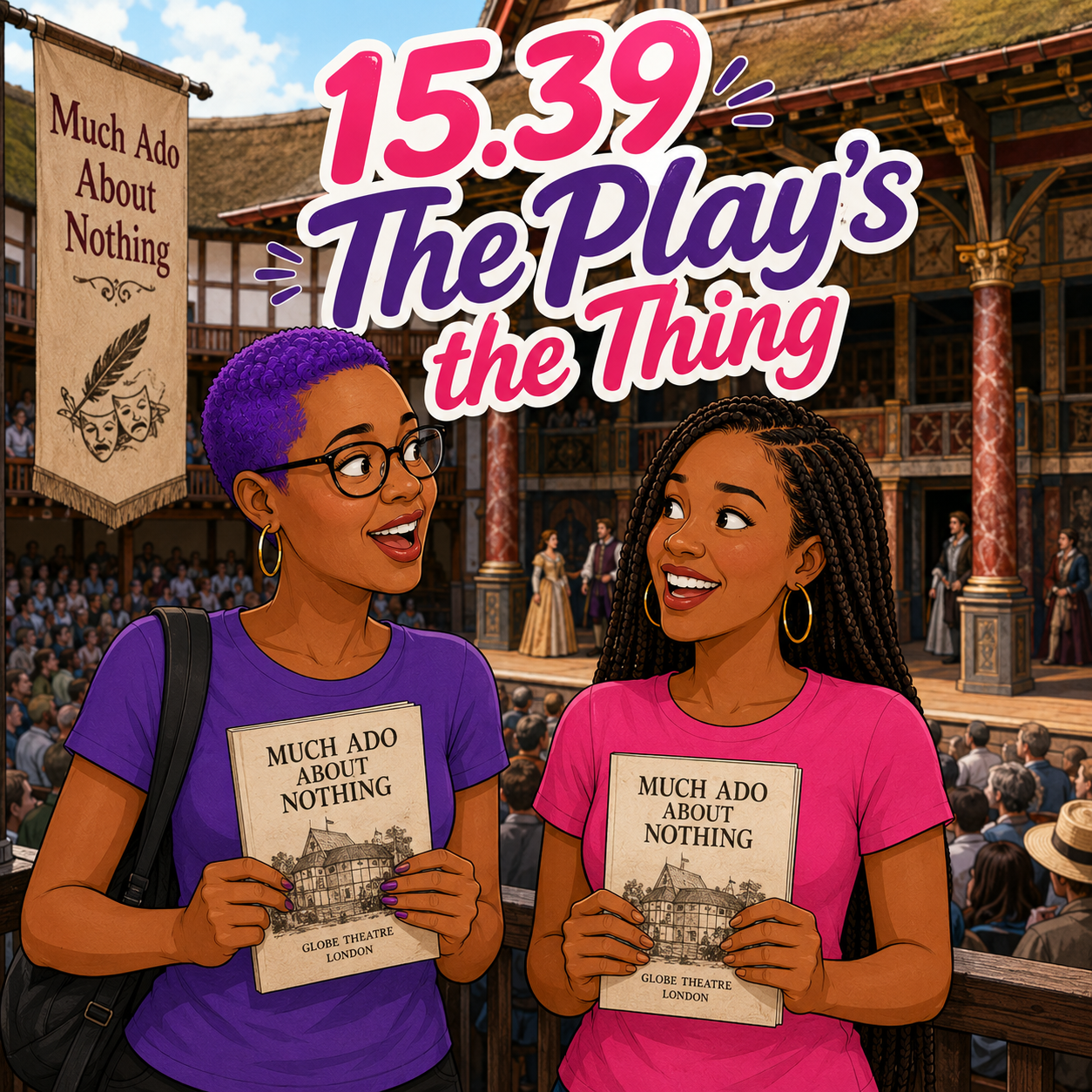 Two black women at the Globe Theater watching Much Ado about Nothing