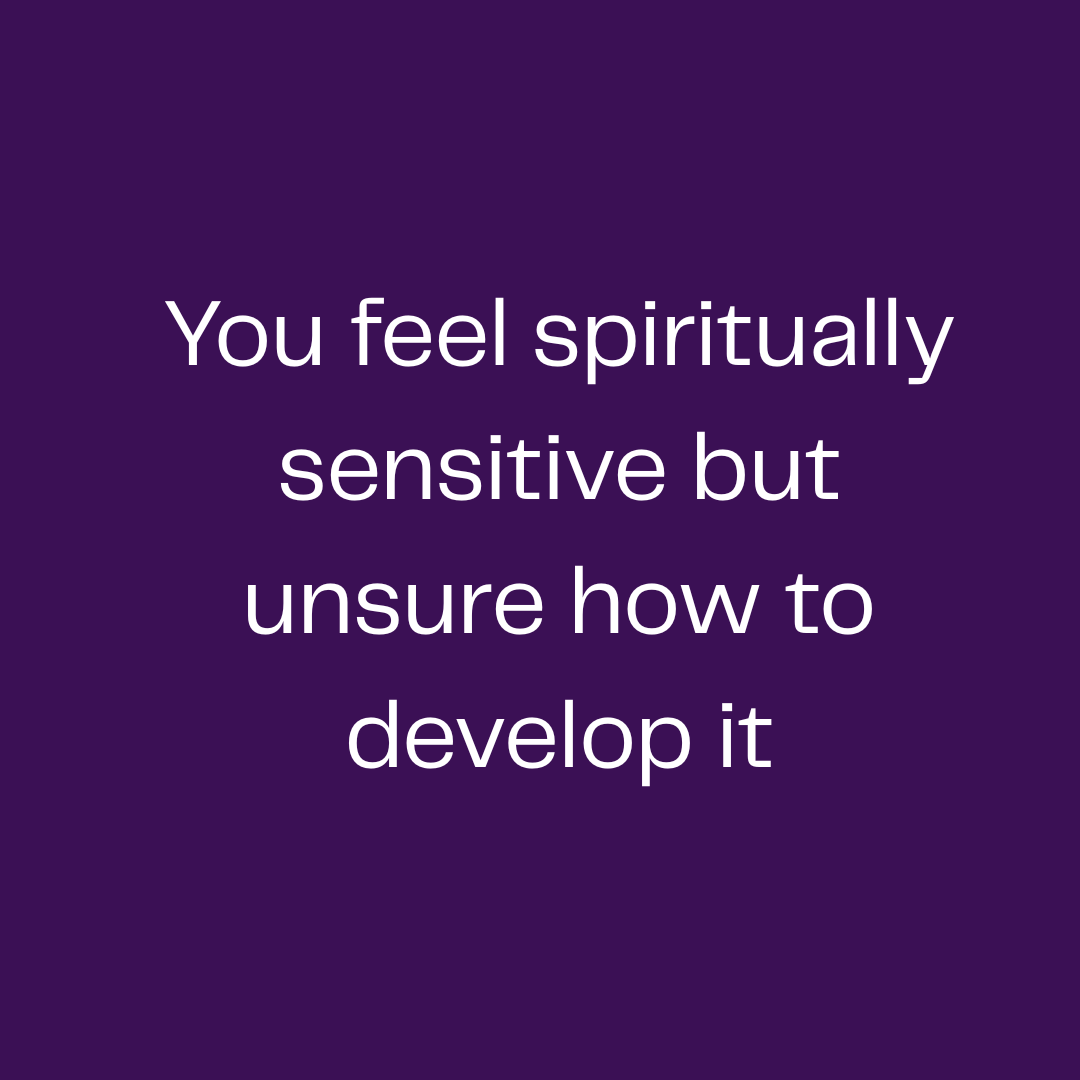 You feel spiritually sensitive but are unsure how to develop psychic abilities and are seeking guidance in developing psychic abilities, meditation for psychic development, intuitive development training, and psychic  skills.