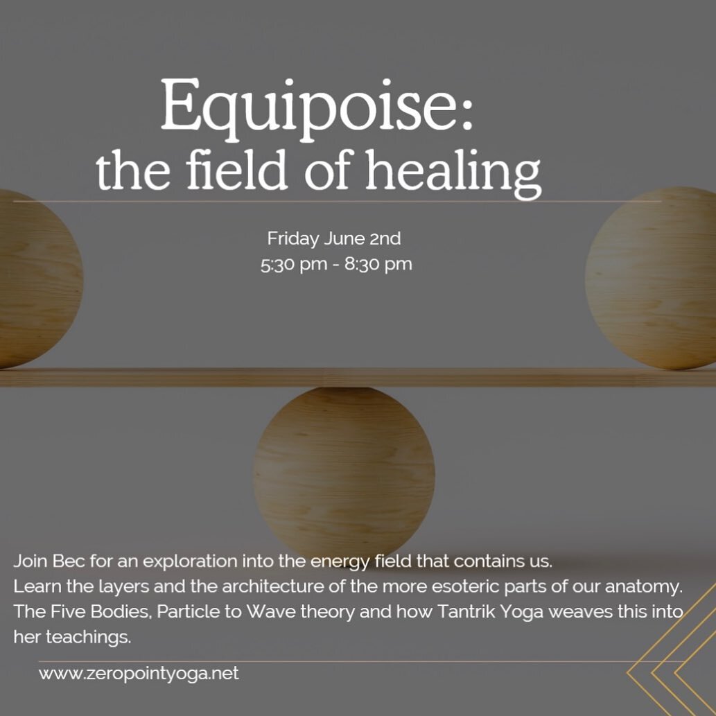 🌿 Equipoise: the field of healing workshop 🌿

Join Bec for an exploration into the energy field that contains us. 

Learn the layers and the architecture of the more esoteric parts of our anatomy; the Five Bodies, Particle to Wave theory and how Ta
