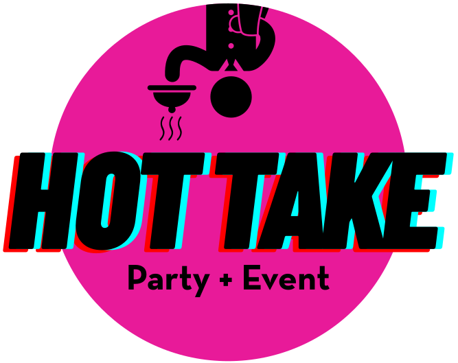 Hot Take - Party + Event