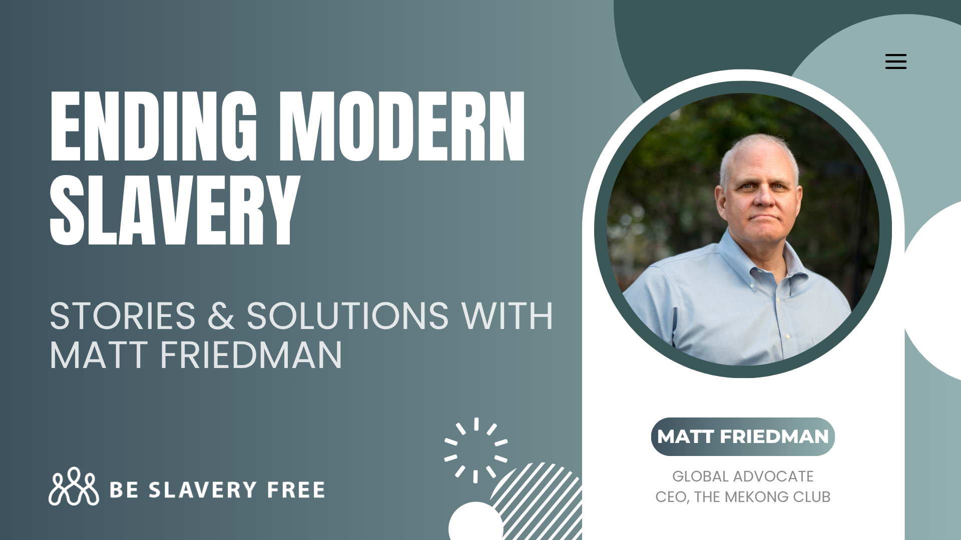 Ending Modern Slavery. Stories & Solutions with Matt Friedman
