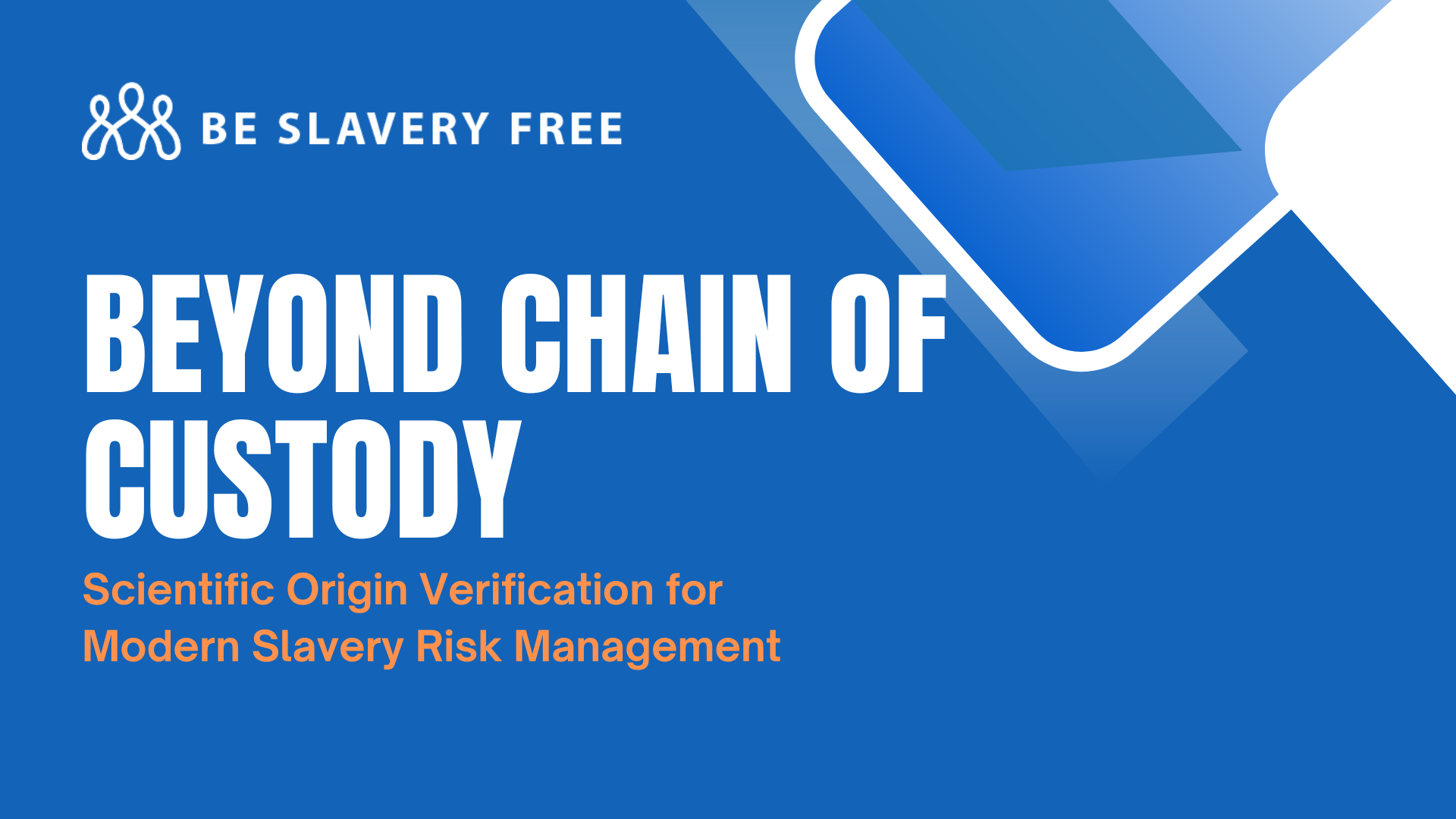 Webinar: Beyond Chain of Custody - Scientific Origin Verification for Modern Slavery Risk Management